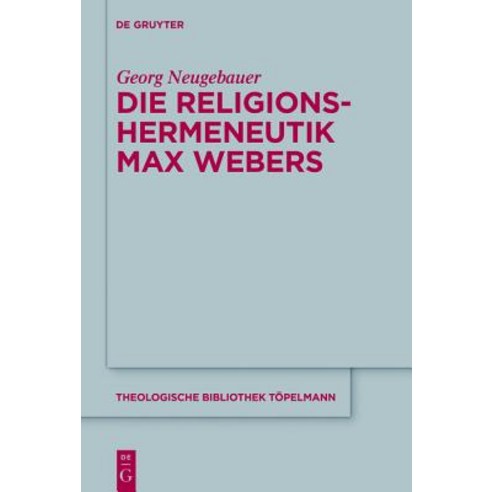 Die Religionshermeneutik Max Webers, de Gruyter