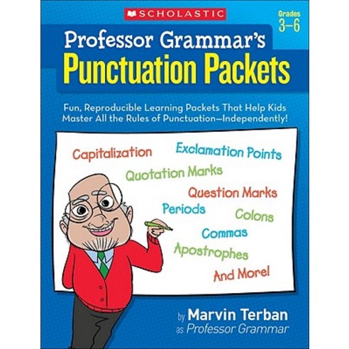 Professor Grammar''s Punctuation Packets Grades 3-6: Fun Reproducible Learning Packets That Help Kids..., Scholastic Teaching Resources