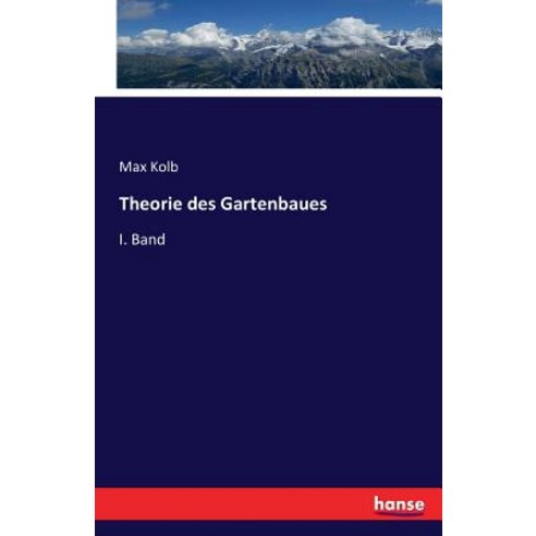 Theorie Des Gartenbaues, Hansebooks