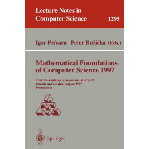 Mathematical Foundations of Computer Science 1997: 22nd International Symposium Mfcs''97 Bratislava ..., Springer