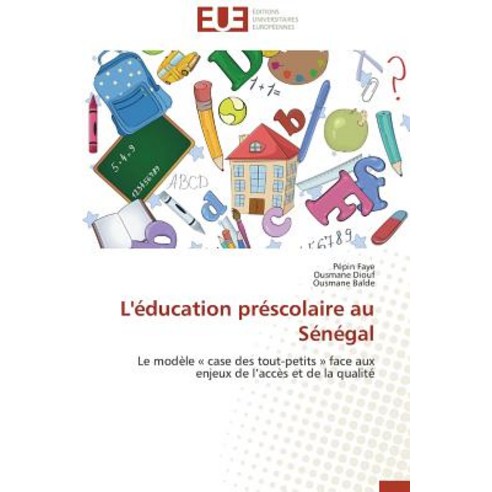 L''Education Prescolaire Au Senegal = L''A(c)Ducation Pra(c)Scolaire Au Sa(c)Na(c)Gal, Univ Europeenne