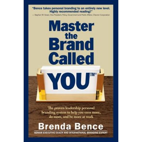 Master the Brand Called You(tm): The Proven Leadership Personal Branding System to Help You Earn More ..., Global Insight Communications, LLC