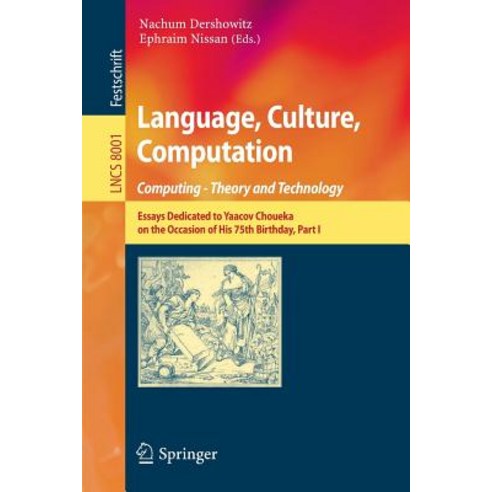 Language Culture Computation: Computing - Theory and Technology: Essays Dedicated to Yaacov Choueka ..., Springer