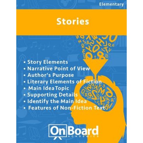 Stories: Story Elements Narrative Point of View Author''s Purpose Literary Elements of Fiction Main..., Onboard Academics, Incorporated
