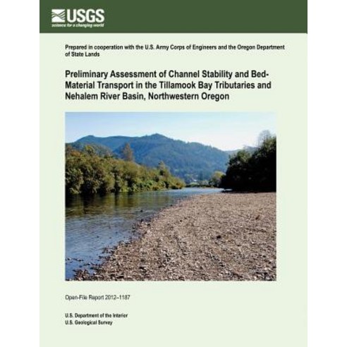 Preliminary Assessment of Channel Stability and Bed- Material Transport in the Tillamook Bay Tributari..., Createspace