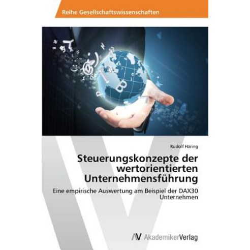 Steuerungskonzepte Der Wertorientierten Unternehmensfuhrung, AV Akademikerverlag