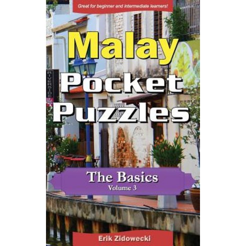 Malay Pocket Puzzles - The Basics - Volume 3: A Collection of Puzzles and Quizzes to Aid Your Language..., Createspace Independent Publishing Platform