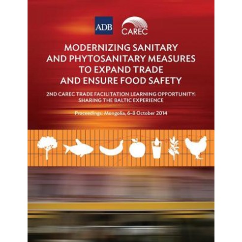 Modernizing Sanitary and Phytosanitary Measures to Expand Trade and Ensure Food Safety - 2nd Carec Tra..., Asian Development Bank