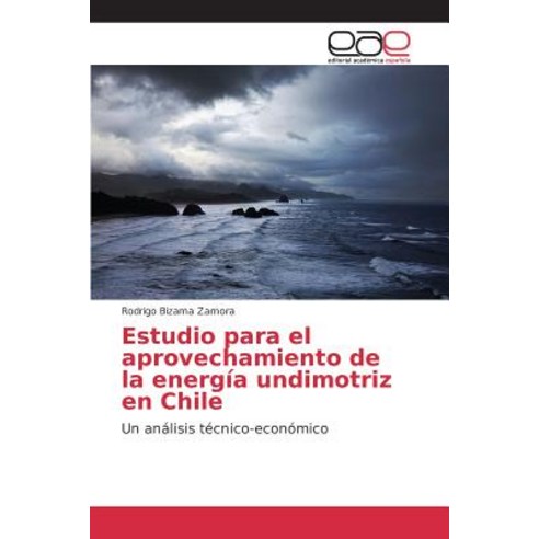Estudio Para El Aprovechamiento de La Energia Undimotriz En Chile, Editorial Academica Espanola