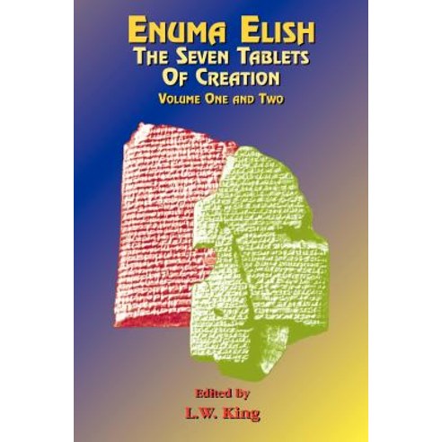 Enuma Elish: The Seven Tablets of Creation: The Babylonian and Assyrian Legends Concerning the Creatio..., Book Tree