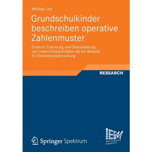 Grundschulkinder Beschreiben Operative Zahlenmuster: Entwurf Erprobung Und Uberarbeitung Von Unterric..., Vieweg+teubner Verlag