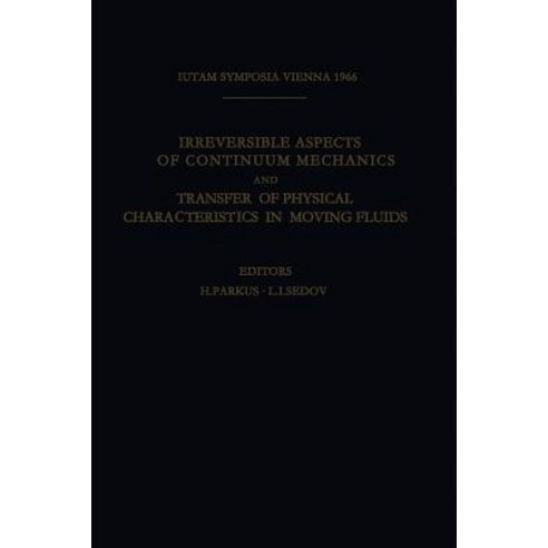 Irreversible Aspects of Continuum Mechanics and Transfer of Physical Characteristics in Moving Fluids:..., Springer