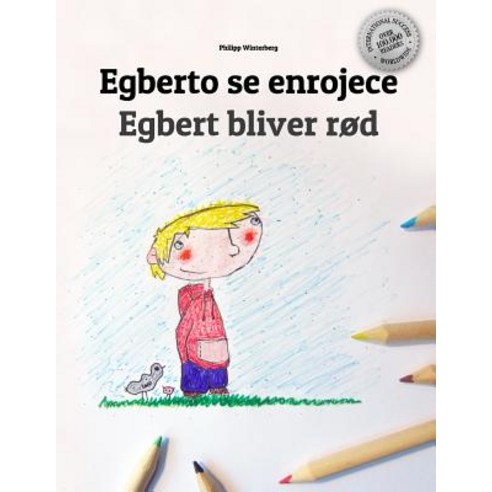 Egberto Se Enrojece/Egbert Bliver Rod: Libro Infantil Para Colorear Espanol-Danes (Edicion Bilingue), Createspace Independent Publishing Platform