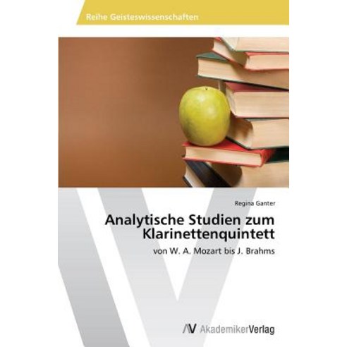 Analytische Studien Zum Klarinettenquintett, AV Akademikerverlag