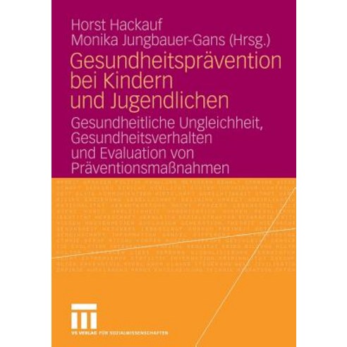 Gesundheitspravention Bei Kindern Und Jugendlichen: Gesundheitliche Ungleichheit Gesundheitsverhalten..., Vs Verlag Fur Sozialwissenschaften