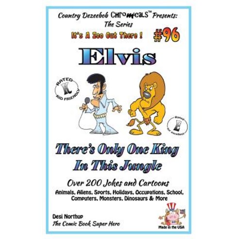 Elvis - There''s Only One King in This Jungle - Over 200 Jokes and Cartoons - Animals Aliens Sports ..., Createspace Independent Publishing Platform