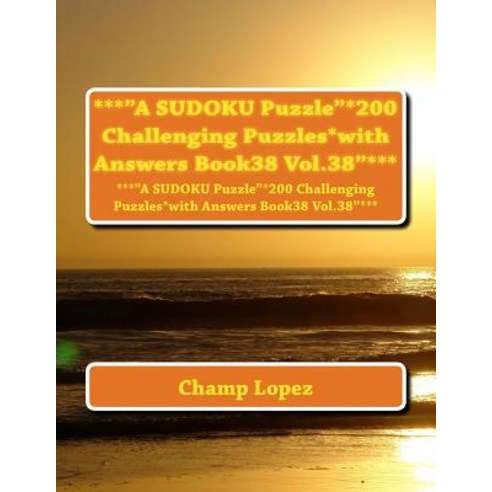 ***A Sudoku Puzzle*200 Challenging Puzzles*with Answers Book38 Vol.38***: ***A Sudoku Puzzle*200 Chall..., Createspace Independent Publishing Platform