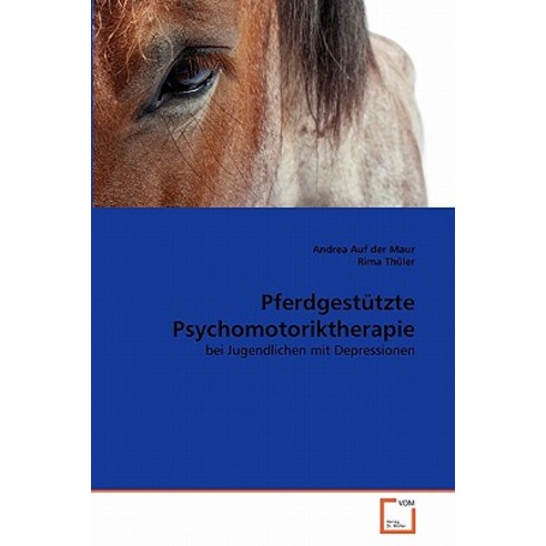 Pferdgestutzte Psychomotoriktherapie, VDM Verlag
