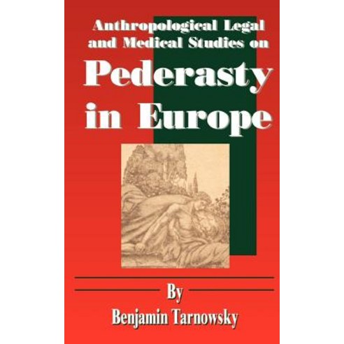 Anthropological Legal and Medical Studies on Pederasty in Europe Paperback, Fredonia Books (NL)