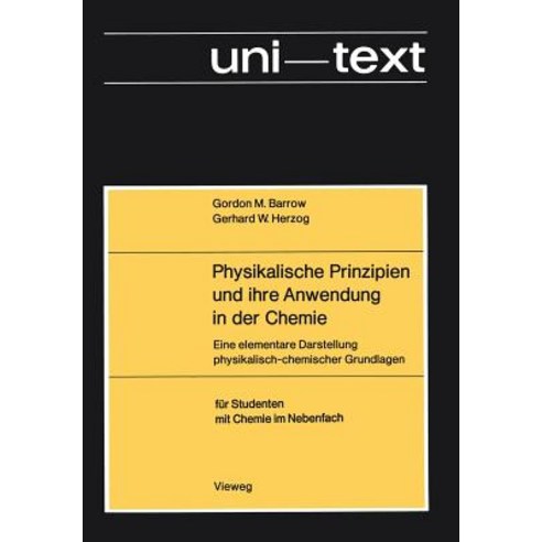 Physikalische Prinzipien Und Ihre Anwendung in Der Chemie: Eine Elementare Darstellung Physikalisch-Ch..., Vieweg+teubner Verlag