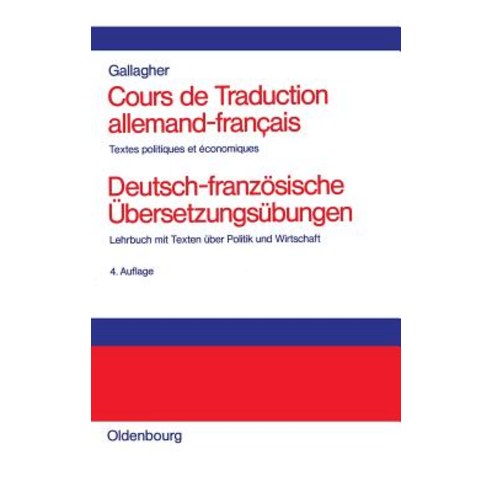 Cours de Traduction Allemand-Francais. Deutsch-Franzosische Ubersetzungsubungen: Textes Politiques Et ..., Walter de Gruyter