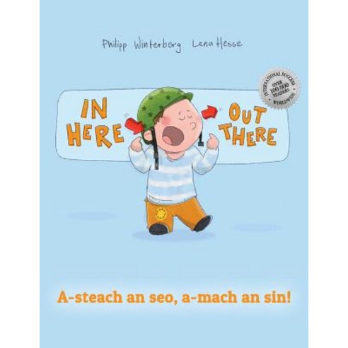 In Here Out There! A-Steach an Seo A-Mach an Sin!: Children''s Picture Book English-Scottish Gaelic (..., Createspace Independent Publishing Platform