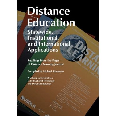 Distance Education: Statewide Institutional and International Applications: Readings from the Pages ..., Information Age Publishing