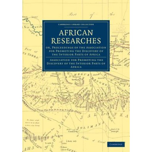 African Researches:"Or Proceedings of the Association for Promoting the Discovery of the Inter..., Cambridge University Press