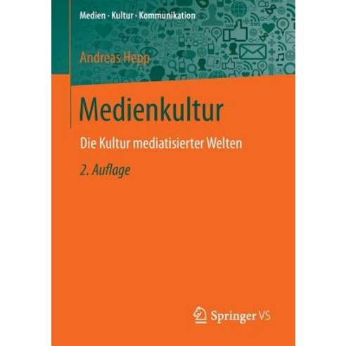 Medienkultur: Die Kultur Mediatisierter Welten, Vs Verlag Fur Sozialwissenschaften