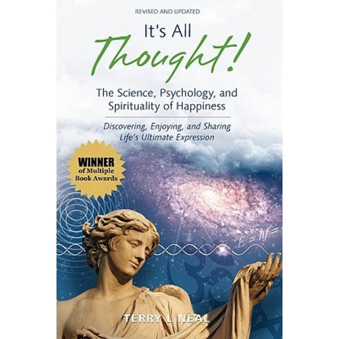 It''s All Thought! the Science Psychology and Spirituality of Happiness: Discovering Enjoying and S..., Booksurge Publishing