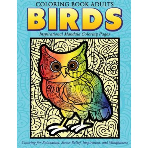 Coloring Book Adults Birds: Inspirational Mandala Coloring Pages: Coloring for Relaxation Stress Reli..., Createspace Independent Publishing Platform