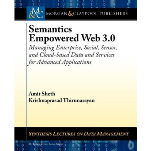 Semantics Empowered Web 3.0: Managing Enterprise Social Sensor and Cloud-Based Data and Services fo..., Morgan & Claypool