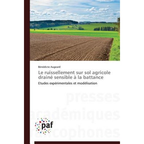 Le Ruissellement Sur Sol Agricole Draine Sensible a la Battance, Academiques