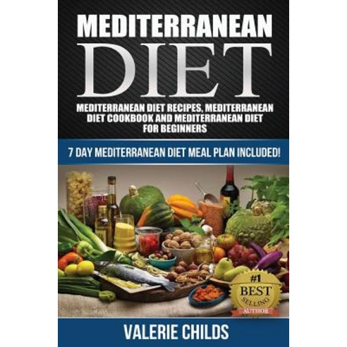 Mediterranean Diet: Mediterranean Diet Recipes Mediterranean Diet Cookbook and Mediterranean Diet Gui..., Createspace Independent Publishing Platform