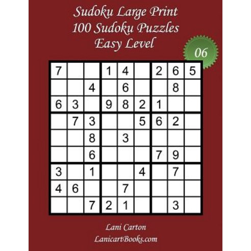 Sudoku Large Print - Easy Level - N6: 100 Easy Sudoku Puzzles - Puzzle Big Size (8.3x8.3) and Large Pr..., Createspace Independent Publishing Platform