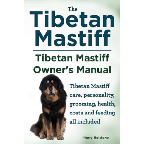 Tibetan Mastiff. Tibetan Mastiff Owner''s Manual. Tibetan Mastiff Care Personality Grooming Health ..., Imb Publishing