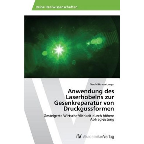 Anwendung Des Laserhobelns Zur Gesenkreparatur Von Druckgussformen, AV Akademikerverlag