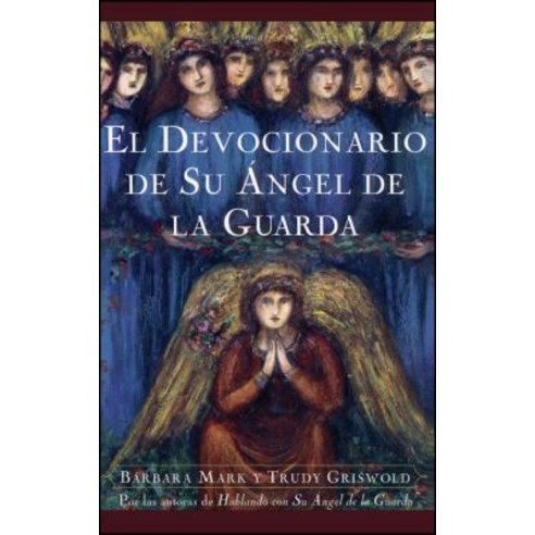 El Devocionario de Su Angel de la Guarda (Angelspeake Book of Prayer and Healing, Touchstone Books