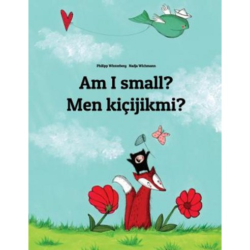 Am I Small? Men Kicijikmi?: Children''s Picture Book English-Turkmen (Bilingual Edition/Dual Language) ..., Createspace Independent Publishing Platform