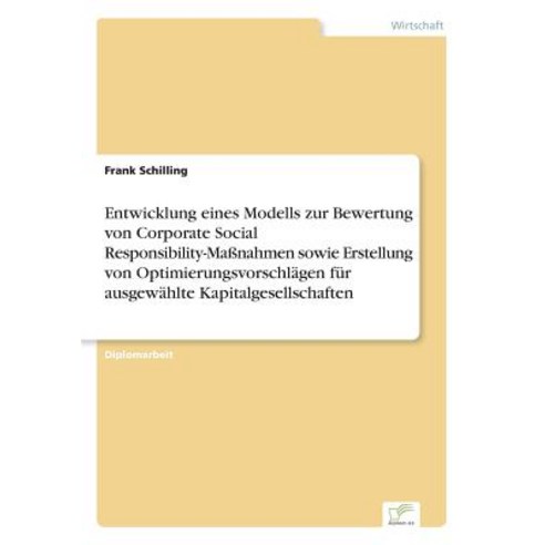 Entwicklung Eines Modells Zur Bewertung Von Corporate Social Responsibility-Manahmen Sowie Erstellung ..., Diplom.de