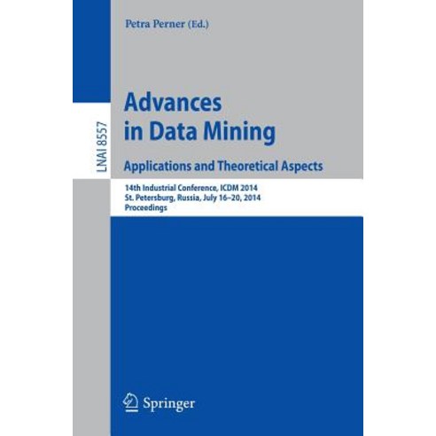 Advances in Data Mining: Applications and Theoretical Aspects: 14th Industrial Conference ICDM 2014 ..., Springer