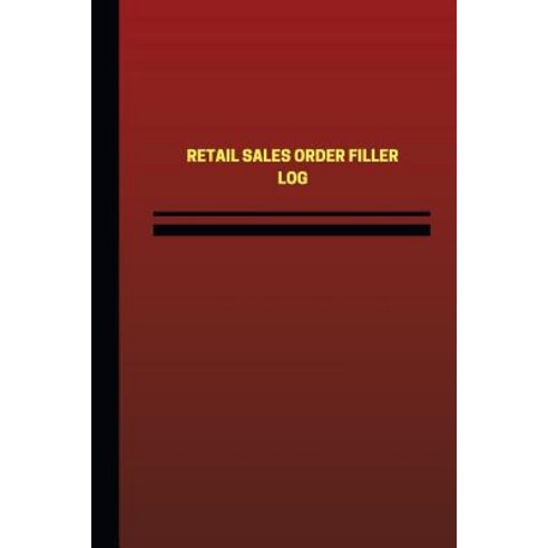Retail Sales Order Filler Log (Logbook Journal - 124 Pages 6 X 9 Inches ...