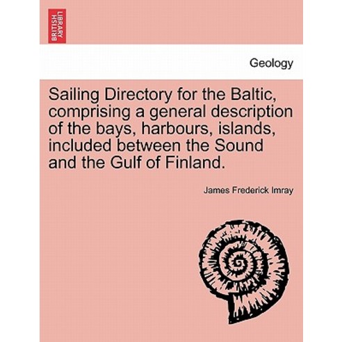 Sailing Directory for the Baltic Comprising a General Description of the Bays Harbours Islands Inc..., British Library, Historical Print Editions