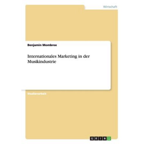 Internationales Marketing in Der Musikindustrie, Grin Publishing