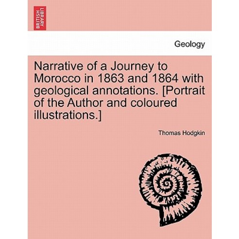 Narrative of a Journey to Morocco in 1863 and 1864 with Geological Annotations. [Portrait of the Autho..., British Library, Historical Print Editions