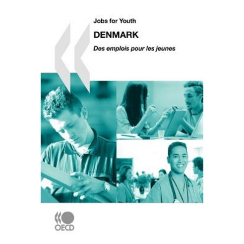 Jobs for Youth/Des Emplois Pour Les Jeunes Jobs for Youth/Des Emplois Pour Les Jeunes: Denmark 2010, Org. for Economic Cooperation & Development