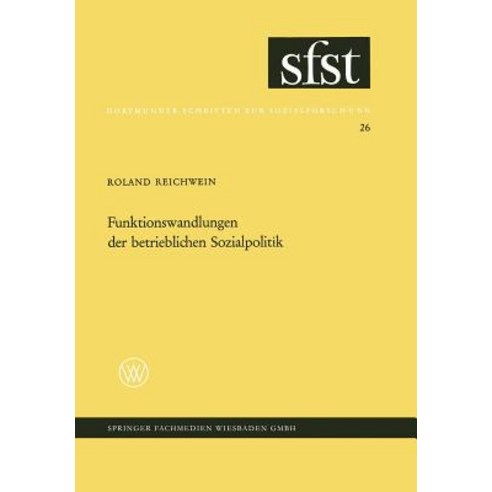 Funktionswandlungen Der Betrieblichen Sozialpolitik: Eine Soziologische Analyse Der Zusatzlichen Betri..., Vs Verlag Fur Sozialwissenschaften