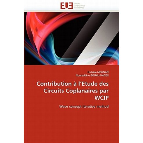 Contribution A L''''Etude Des Circuits Coplanaires Par Wcip, Omniscriptum