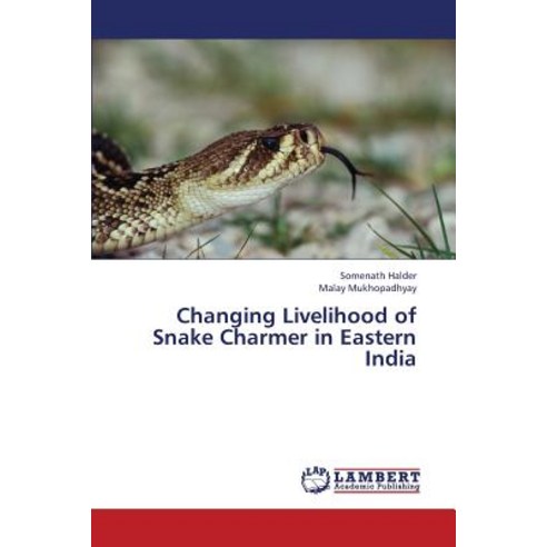 Changing Livelihood of Snake Charmer in Eastern India, LAP Lambert Academic Publishing