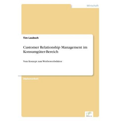 Customer Relationship Management Im Konsumguter-Bereich, Diplom.de